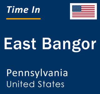 Current local time in East Bangor, Pennsylvania, United States