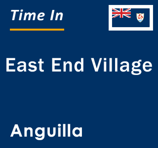 Current local time in East End Village, Anguilla