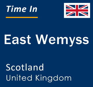 Current local time in East Wemyss, Scotland, United Kingdom