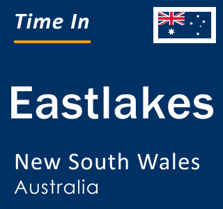 Current local time in Eastlakes, New South Wales, Australia