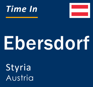 Current local time in Ebersdorf, Styria, Austria