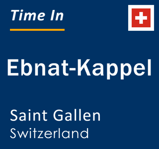 Current local time in Ebnat-Kappel, Saint Gallen, Switzerland