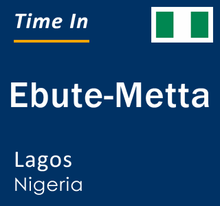 Current local time in Ebute-Metta, Lagos, Nigeria