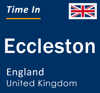 Current local time in Eccleston, England, United Kingdom