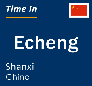 Current local time in Echeng, Shanxi, China