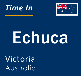 Current local time in Echuca, Victoria, Australia