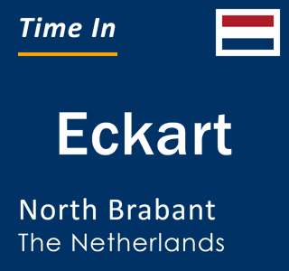 Current local time in Eckart, North Brabant, The Netherlands