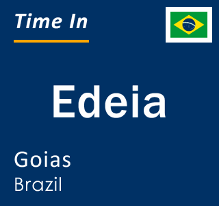 Current local time in Edeia, Goias, Brazil