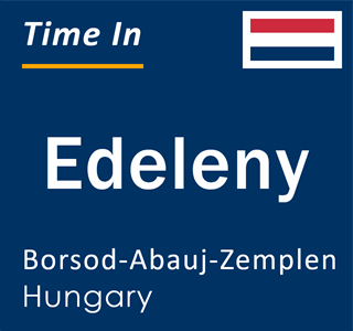 Current time in Edeleny, Borsod-Abauj-Zemplen, Hungary
