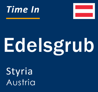 Current local time in Edelsgrub, Styria, Austria