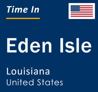 Current local time in Eden Isle, Louisiana, United States