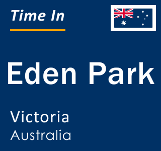 Current local time in Eden Park, Victoria, Australia