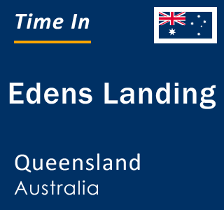 Current local time in Edens Landing, Queensland, Australia