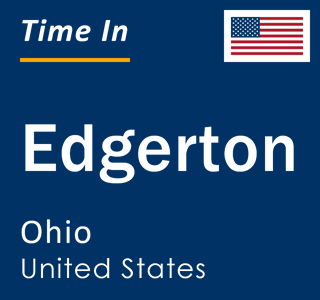 Current local time in Edgerton, Ohio, United States