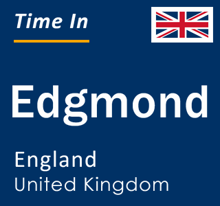 Current local time in Edgmond, England, United Kingdom