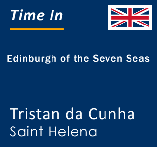 Current time in Edinburgh of the Seven Seas, Tristan da Cunha, Saint Helena