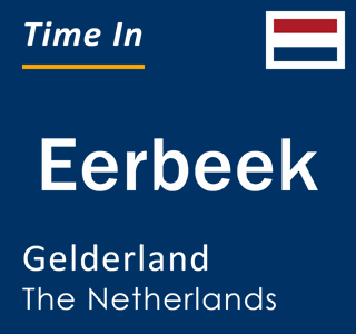 Current local time in Eerbeek, Gelderland, The Netherlands