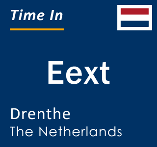 Current local time in Eext, Drenthe, The Netherlands
