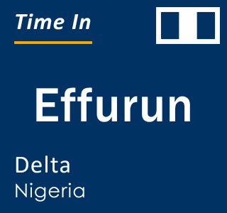 Current local time in Effurun, Delta, Nigeria