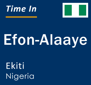 Current time in Efon-Alaaye, Ekiti, Nigeria