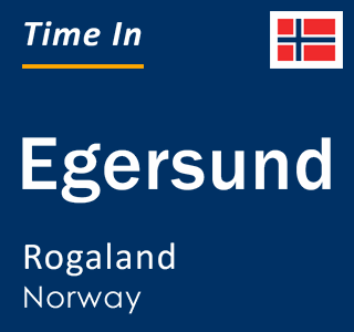 Current local time in Egersund, Rogaland, Norway