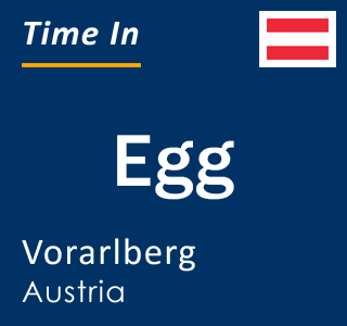Current local time in Egg, Vorarlberg, Austria