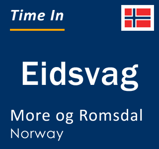 Current local time in Eidsvag, More og Romsdal, Norway