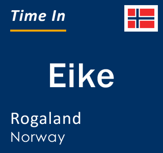 Current local time in Eike, Rogaland, Norway