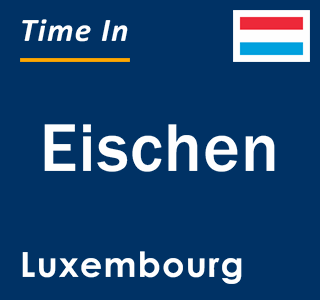 Current local time in Eischen, Luxembourg