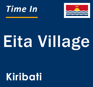 Current local time in Eita Village, Kiribati