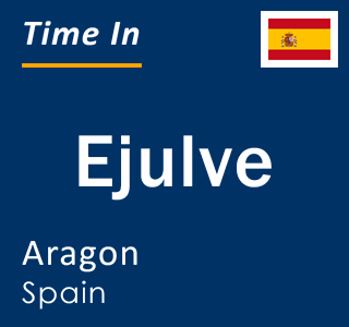 Current local time in Ejulve, Aragon, Spain