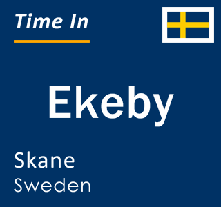 Current local time in Ekeby, Skane, Sweden