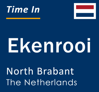 Current local time in Ekenrooi, North Brabant, The Netherlands