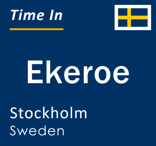 Current local time in Ekeroe, Stockholm, Sweden
