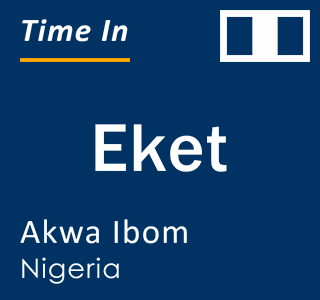 Current local time in Eket, Akwa Ibom, Nigeria