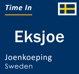 Current local time in Eksjoe, Joenkoeping, Sweden