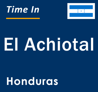 Current local time in El Achiotal, Honduras