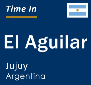 Current local time in El Aguilar, Jujuy, Argentina