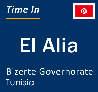 Current local time in El Alia, Bizerte Governorate, Tunisia