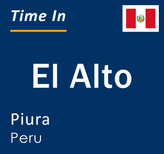 Current time in El Alto, Piura, Peru