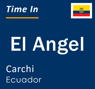 Current local time in El Angel, Carchi, Ecuador
