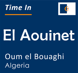 Current time in El Aouinet, Oum el Bouaghi, Algeria