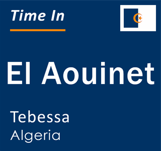 Current local time in El Aouinet, Tebessa, Algeria
