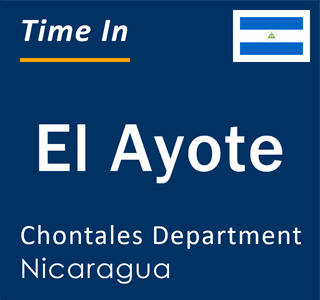 Current local time in El Ayote, Chontales Department, Nicaragua