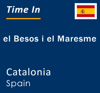 Current local time in el Besos i el Maresme, Catalonia, Spain