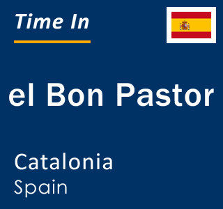 Current local time in el Bon Pastor, Catalonia, Spain