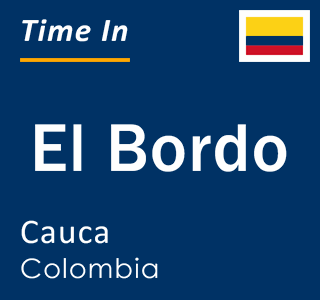 Current local time in El Bordo, Cauca, Colombia