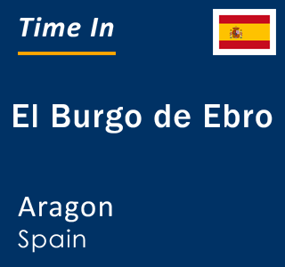 Current local time in El Burgo de Ebro, Aragon, Spain