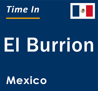 Current local time in El Burrion, Mexico