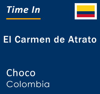 Current local time in El Carmen de Atrato, Choco, Colombia
